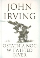 OSTATNIA NOC W TWISTED RIVER Irving John