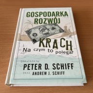 Gospodarka rozwój krach Schiff Andrew J., Schiff Peter O.