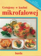 GOTUJEMY w KUCHNI MIKROFALOWEJ Redakcja: Bożena ZASIECZNA