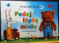 Podaj łapkę misiu, Krystian GŁUSZKO (il. Beata KULESZA-DAMAZIAK) [2015]