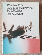Polskie skrzydła w inwazji na Francję - Wacław Król