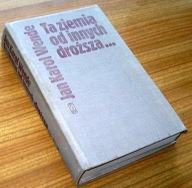 TA ZIEMIA OD INNYCH DROŻSZA... Jan Karol Wende