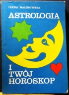 ASTROLOGIA i Twój Horoskop, Irena MALINOWSKA [IW Zw. Zaw. Warszawa 1989]