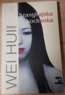 Szanghajska kochanka Wei Hui Zhou