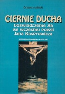 Ciernie ducha : doświadczenie zła we wczesnej poezji Jana Kasprowicza