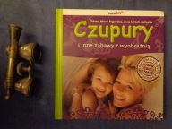 Czupury i inne zabawy z wyobraźnią Ewa Urlich-Załęska, Odeta Moro-Figurska