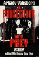 The Prosecutor and the Prey: Vyshinsky Arkady Vaksberg