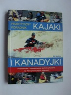 Kajaki i kanadyjki Praktyczny poradnik Bill Mattos