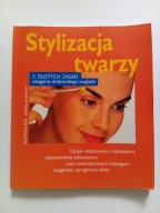 Stylizacja twarzy 5 złotych zasad Eva-Maria Kuss Shelley Sedlmaier