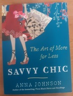 Savvy Chic: The Art of More for Less Anna Johnson