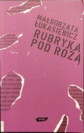 Rubryka pod różą - Małgorzata Łukasiewicz