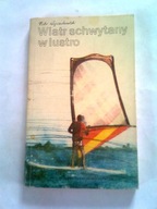WIATR SCHWYTANY W LUSTRO - Piotr Wojciechowski