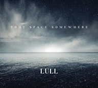 LULL THAT SPACE SOMEWHERE CD