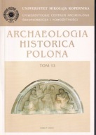 Archaeologia Historica Polona 13: Studia z archeologii, historii ; jak nowa