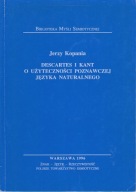 Descartes i Kant o użyteczności poznawczej języka naturalnego Jerzy Kopania