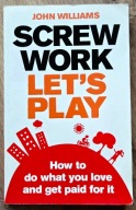 Screw Work, Let's Play - John Williams