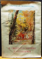 W Srebrnym Dworku z modrzewia, Stanisław WASYLEWSKI [RYBITWA, Niemcy 1949]