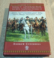 Wielcy generałowie wojen napoleońskich oraz ich bitwy 1805-1815