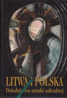 Litwa i Polska. Dziedzictwo sztuki sakralnej ; jak nowa