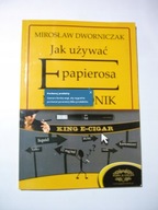 Jak używać E-papierosa. Niezbędnik. Mirosław Dworniczak