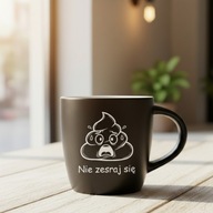 Śmieszny kubek czarny matowy z grawerem Nie zesraj się prezent biały środek