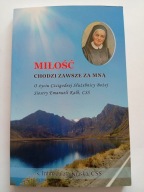 Miłość chodzi zawsze za mną Immakulata Kraska O życiu Siostry Emanueli NOWA
