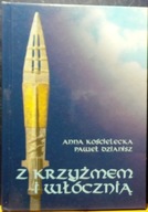 Z KRZYŻEM i Włócznią (Wokół OTTOŃSKIEJ drogi do grobu Św. WOJCIECHA... 2001