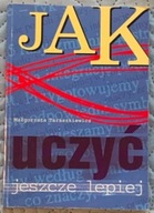JAK UCZYĆ JESZCZE LEPIEJ - M. Taraszkiewicz