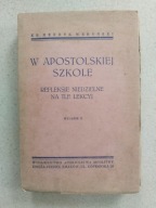 Ks. Weryński W apostolskiej szkole Refleksje niedzielne na tle lekcyj 1933