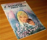 Z ANIOŁEM PRZEZ ŻYCIE Leokadia I. Barwicka