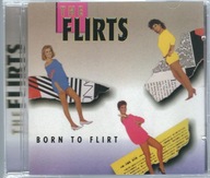 CD The Flirts - Born To Flirt (2006) (Unidisc)