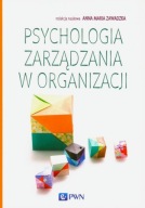 Psychologia zarządzania w organizacji Anna Maria Zawadzka