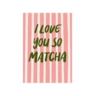 Plakat „I Love You So Matcha” – Nowoczesny Plakat Kuchenny