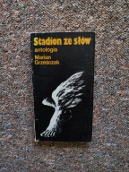 MARIAN GRZEŚCZAK-STADION ZE SŁÓW ANTOLOGIA SPORT W POETYCKIEJ POLSZCZYŹNIE