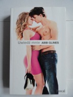 UWIEDŻ MNIE Abbi Glines / nowa