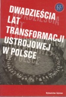 Dwadzieścia lat transformacji ustrojowej w Polsce Praca zbiorowa