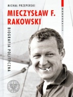Mieczysław F. Rakowski Biografia polityczna