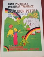 Grus Gruss dich Peter 2 Teil PRZYBECKA Anna TRAMBACZ Waldemar Ein Deutsch