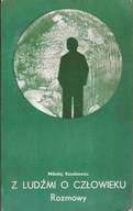 Z ludźmi o człowieku. Rozmowy Mikołaj Kozakiewicz