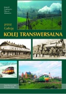 KOLEJ TRANSWERSALNA PRZEZ GALICJĘ Wieczorek Stankiewicz