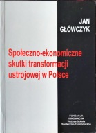 Społeczno-ekonomiczne skutki transformacji ustrojowej w Polsce Główczyk
