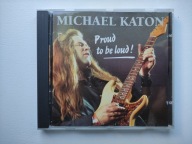 MICHAEL KATON - Proud To Be Loud! Michael Katon CD T