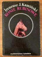 Konie rubinowe- Ireneusz J. Kamiński