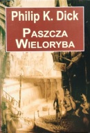 Paszcza wieloryba - Philip K. Dick