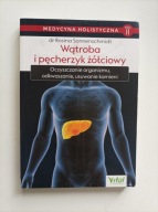 Wątroba i pęcherzyk żółciowy – medycyna holistyczna tom II Rosina