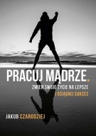 Pracuj mądrze Jakub Czarodziej