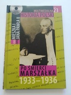 MULTIMEDIALNA HISTORIA POLSKI 23 z CD Po śmierci marszałka 1933-1936 NOWA
