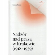 Nadzór nad prasą w Krakowie 1918-1939 CENZURA