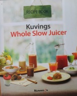 Kuvings Whole Slow Juicer Recipe Book Praca zbiorowa