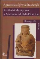 Rzeźba hinduistyczna w Mathurze od II do IV wieku n.e. Ikonografia i forma